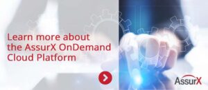 Learn more about the AssurX OnDemand cloud platform.