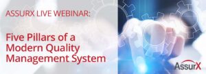 AssurX Webinar: Five Pillars of a Modern Quality Management System