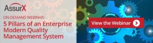 View the AssurX Webinar: 5 Pillars of a Modern Enterprise Quality Management System