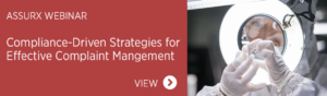 View the AssurX Webinar: Compliance-Driven Strategies for Effective Complaint Management