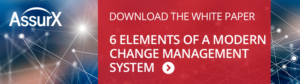 AssurX White Paper: 6 Elements of a Modern Change Management System