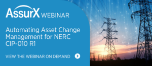 AssurX Webinar: Automating Change Management for NERC CIP-010