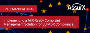 AssurX Webinar: Implementing a MIR-Ready Complaint Solution for EU MDR Compliance